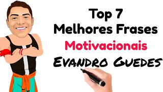 TOP 7 MELHORES FRASES DE MOTIVAÇÃO DO EVANDRO GUEDES