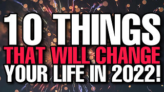 10 things that will CHANGE your life in 2022