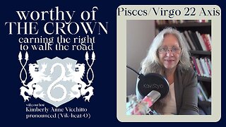 ⚜️Pisces 22. Virgo 22.Worthy of The Crown. Earning the Right to Walk The Road. Zodiac.Symbol.Podcast