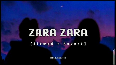 Zara Zara ( slowed+ reverbed ) Lofi Music