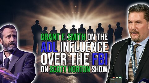 Grant F. Smith On The Scott Horton Show About ADL & FBI Collaboration