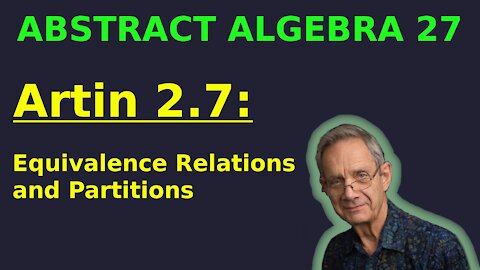 Artin 2.7 (Equivalence Relations and Partitions) | Abstract Algebra 27