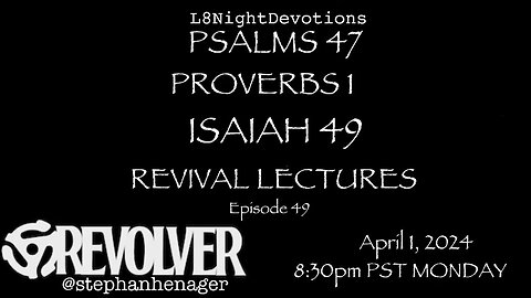 L8NIGHTDEVOTIONS REVOLVER PSALM 47 PROVERBS 1 ISAIAH 49 REVIVAL LECTURES READING WORSHIP PRAYERS