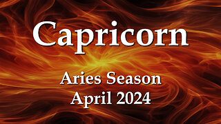 Capricorn - Aries Season April 2024