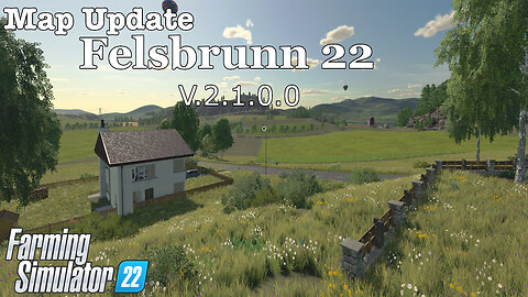 Map Update | Felsbrunn 22 | V.2.1.0.0 | Farming Simulator 22