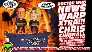 Doctor Who News Warp XTRA - Chris Chibnall Ready For His Era to be Retconned and Forgotten!!!