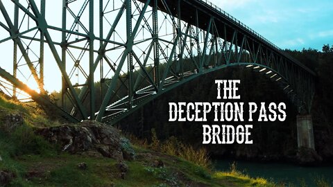 The Deception Pass Bridge in Washington State - A Brief History