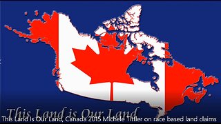 This Land Is Our Land, Canada 2015 Michele Tittler on race based land claims