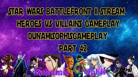 STAR WARS Battlefront II - Heroes Vs Villains Gameplay Live Stream - Part42 - DunamisOphisGameplay