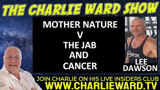 MOTHER NATURE V THE JAB AND CANCER WITH LEE DAWSON AND CHARLIE WARD