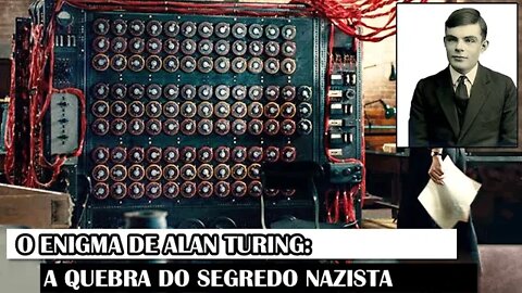 O Enigma De Alan Turing: A Quebra Do Segredo Nazista