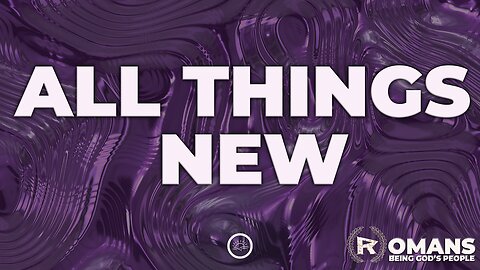 29-Romans: All Things New-Full Service