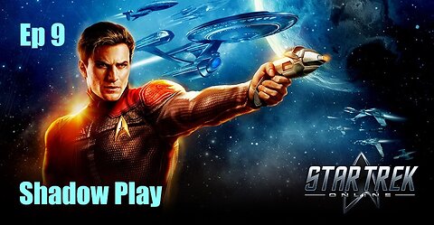 Star Trek Online - FED - Ep 9: Shadow Play