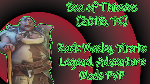 Sea of Thieves(2018, PC) Longplay - Zack Macky, Pirate Legend(No Commentary)