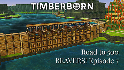 Road to 500 BEAVERS: Building a MEGA DAM in Timberborn!