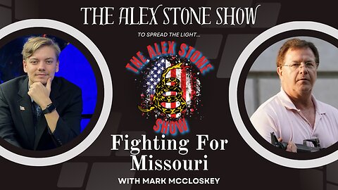 Fighting for Missouri | Alex Stone and Mark McCloskey | The Alex Stone Show