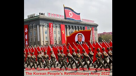 North Korean Military Parade 90th Anniversary Korean People's Revolutionary Army 2022