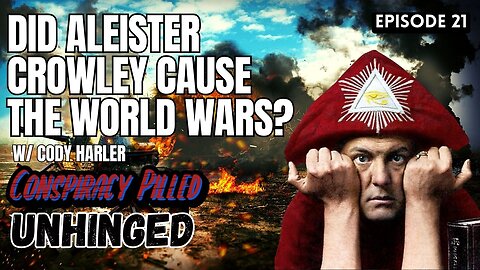 Did Aleister Crowley Cause the World Wars? (UNHINGED Ep.21)
