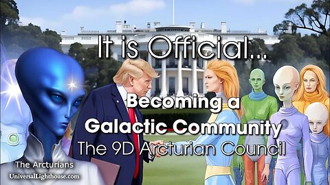 It is Official... Becoming a Galactic Community~ The 9D Arcturian Council
