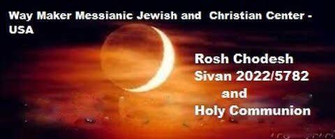Rosh Chodesh Sivan 2022-5782 and Holy Communion.This service was on May 30,2022