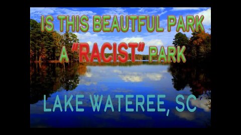 Is this a racist Park? Lake Wateree State Park June 2021