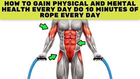 How to gain physical and mental health every day do 10 minutes of rope every day