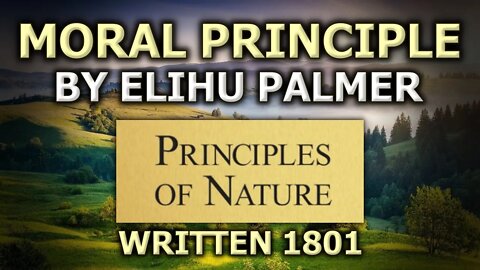 Moral Principle: Explaining Natural Morality - Excerpt Reading Of Elihu Palmer From 1801