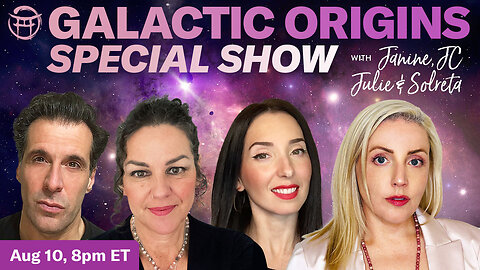 GALACTIC ORIGINS SPECIAL SHOW WITH JANINE, JULIE, JEAN-CLAUDE & SOLRETA!