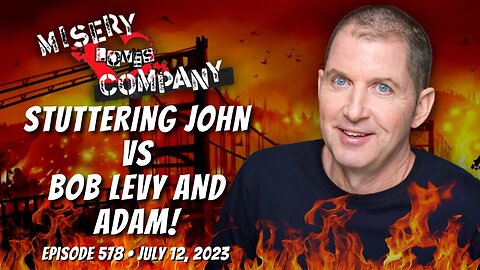 Stuttering John vs Bob Levy and Adam! • Misery Loves Company with Kevin Brennan