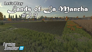 Let's Play | Lands of La Mancha | #29 | Farming Simulator 22