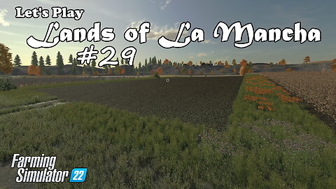 Let's Play | Lands of La Mancha | #29 | Farming Simulator 22