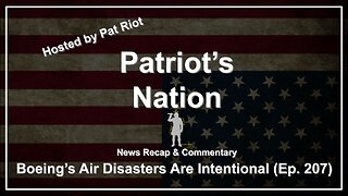 Boeing's Air Disasters Are Intentional (Ep. 207) - Patriot's Nation