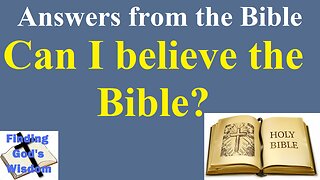 Can I believe the Bible?