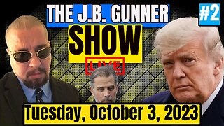 80% of Trump Case is Nothing, Hunter Biden Trafficking, & More | The J.B. Gunner Show | #2 | 10/3/23