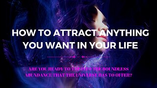 How To Attract Anything You Want In Your Life