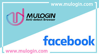 How to register and login to multiple Facebook accounts in MuLogin Browser at the same time?@mulogin