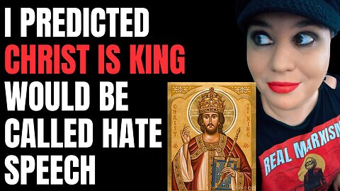 I predicted The Daily Wire would call CHRIST IS KING hate speech