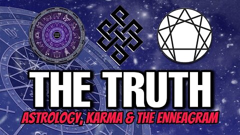 The truth about KARMA, ASTROLOGY, and the ENNEAGRAM. Don't be deceived.