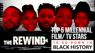 MELENNIAL FILM & TV STARS SURE TO BECOME A PART OF BLACK HISTORY| The Rewind Ep 31