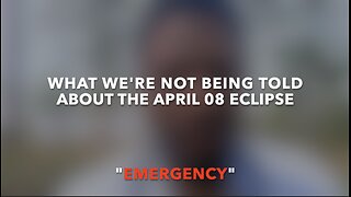 WHAT WE'RE NOT BEING TOLD ABOUT THE APRIL 08 ECLIPSE