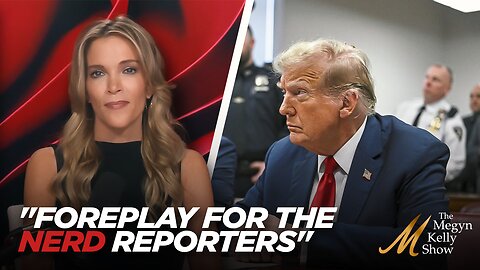 Megyn Kelly's Dramatic Reading of "Foreplay for the Nerd Reporters" Covering Trump's NYC Trial