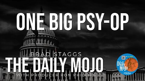 One Big Psy-Op - The Daily Mojo 011624