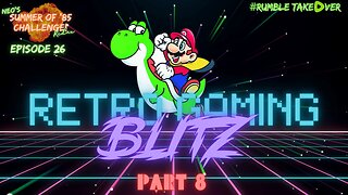 Summer of Games - Episode 26: Retro Blitz - Part 8 [43-44/100] | Rumble Gaming