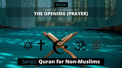 Recital Chapter 1 - The Opener (Al Fatiha) - Quran for Non-Muslims