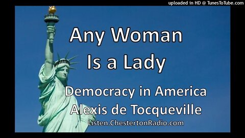 Any Woman Is A Lady - Democracy in America - Alexis de Tocqueville - Episode 5/14