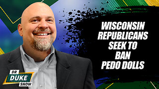 Wisconsin Republicans Seek To Ban Pedo Dolls