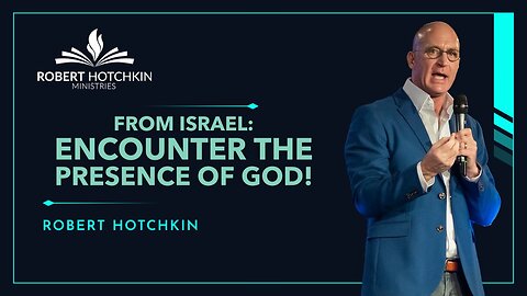 From ISRAEL: Encounter the PRESENCE of God!