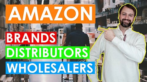 Brands VS Distributors VS Wholesalers - Buying Products to Sell on Amazon