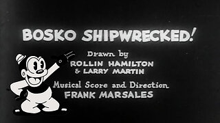 📺 Bosko Cartoon - Shipwrecked [1931]