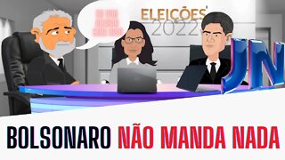 BOLSONARO não MANDA NADA